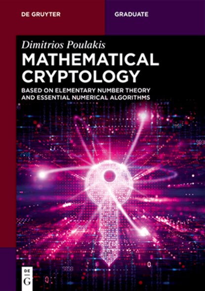 Mathematical Cryptology: Based on Elementary Number Theory and Essential Numerical Algorithms, Dimitrios Poulakis - Paperback - 9783112227510