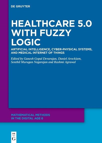 Healthcare 5.0 with Fuzzy Logic, Ganesh Gopal Devarajan ; Daniel Arockiam ; Senthil Murugan Nagarajan - Gebonden - 9783119145046