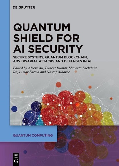 Quantum Shield for AI Security, Aleem Ali ; Puneet Kumar ; Shaweta Sachdeva - Gebonden - 9783119145596