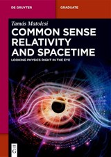 Common Sense Relativity and Spacetime - Tamas Matolcsi - 9783119146067