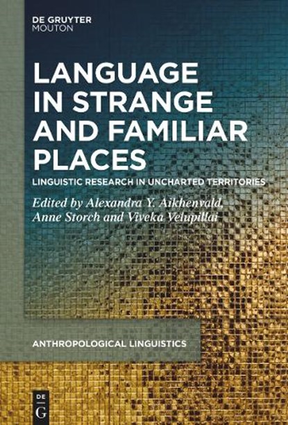 Language in Strange and Familiar Places: Linguistic Research in Uncharted Territories, Alexandra Y. Aikhenvald - Gebonden - 9783119148825