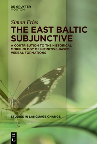 The East Baltic Subjunctive: A Contribution to the Historical Morphology of Infinitive-Based Verbal Formations, Simon Fries - Gebonden - 9783119149204