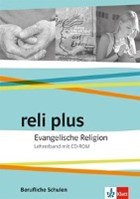 reli plus. Lehrerband mit CD-ROM. Evangelische Religion. Ausgabe Berufliche Schulen ab 2017 | auteur onbekend | 