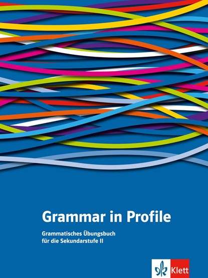 Grammar in Profile. Grammatisches Übungsbuch für die Sekundarstufe II, Peter Lampater ;  Rosemary Hellyer-Jones ;  Paul Aston ;  Glenys Schindler - Paperback - 9783125062429