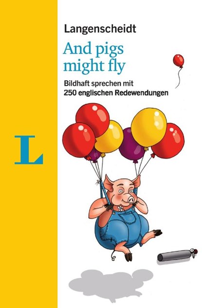 Langenscheidt And pigs might fly - mit Redewendungen und Quiz spielerisch lernen, Helen Galloway - Paperback - 9783125631977