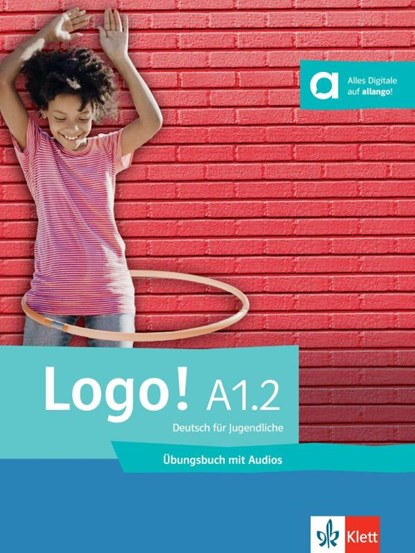 Logo! A1.2. Übungsbuch mit Audios, Sarah Fleer ; Tanja Mayr-Sieber ; Paul Rusch ; Bettina Schwieger - Paperback - 9783126053839