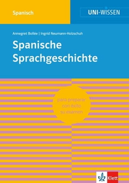 Uni-Wissen Spanische Sprachgeschichte, Annegret Bollée ; Ingrid Neumann-Holzschuh - Ebook - 9783129391020