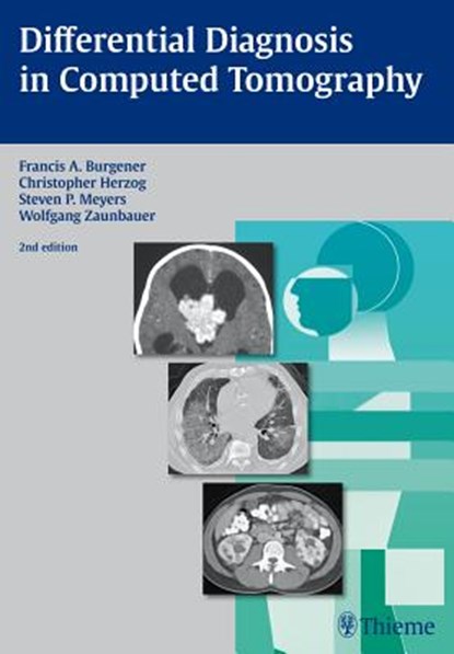 Differential Diagnosis in Computed Tomography, Francis A. Burgener ; Christopher Herzog ; Steven Meyers ; Wolfgang Zaunbauer - Gebonden - 9783131025425