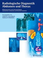 Radiologische Diagnostik Abdomen und Thorax | Krombach, Gabriele A. ; Mahnken, Andreas H. | 