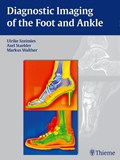 Diagnostic Imaging of the Foot and Ankle | Szeimies, Ulrike ; Stäbler, Axel ; Walther, Markus | 