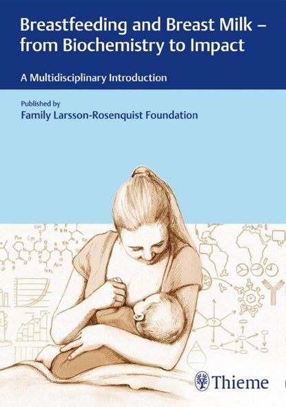 Breastfeeding and Breast Milk - from Biochemistry to Impact, Family Larsson-Rosenquist Foundation - Gebonden - 9783132204010