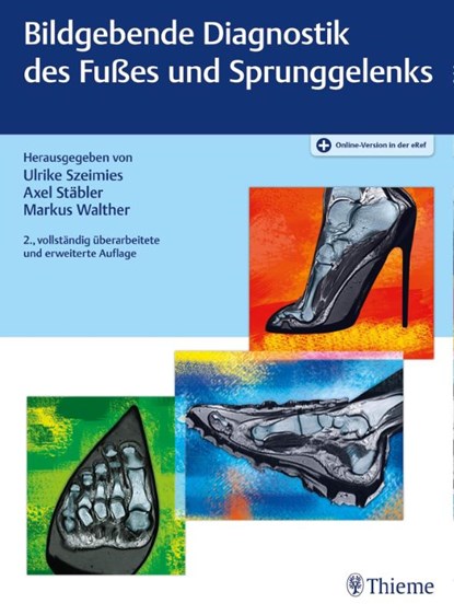 Bildgebende Diagnostik des Fußes und Sprunggelenks, SZEIMIES,  Ulrike ; Stäbler, Axel ; Walther, Markus - Gebonden - 9783132408005