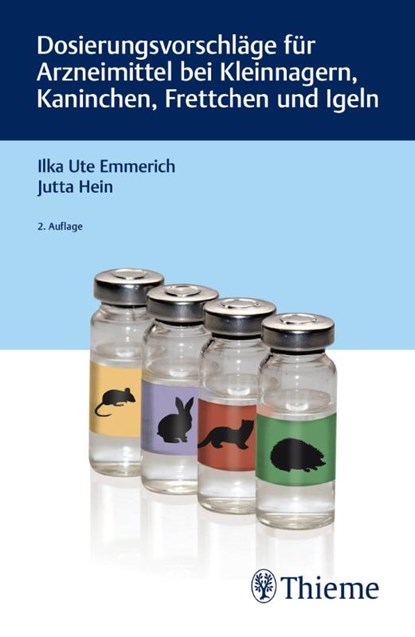 Dosierungsvorschläge für Arzneimittel bei Kleinnagern, Kaninchen, Frettchen und Igeln, Ilka Ute Emmerich ; Jutta Hein - Paperback - 9783132422858