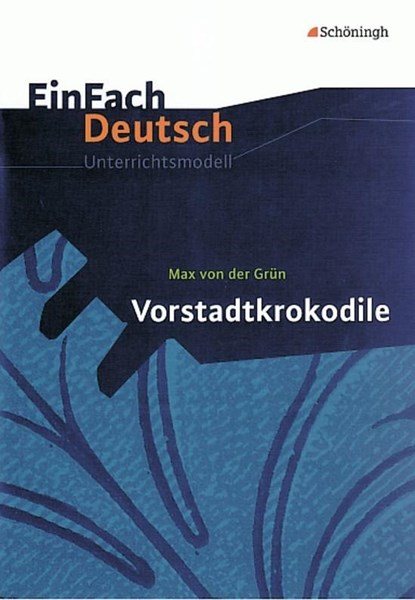 Vorstadtkrokodile. EinFach Deutsch Unterrichtsmodelle, Max von der Grün - Paperback - 9783140222693