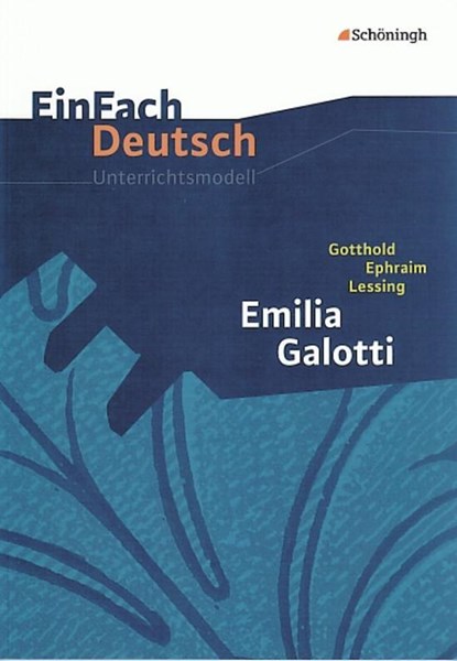 Emilia Galotti: Gymnasiale Oberstufe. EinFach Deutsch Unterrichtsmodelle, Gotthold Ephraim Lessing ;  Martin Heider - Paperback - 9783140222792