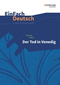 Der Tod in Venedig. EinFach Deutsch Unterrichtsmodelle | Mann, Thomas ; Müller-Völkl, Claudia ; Völkl, Michael | 