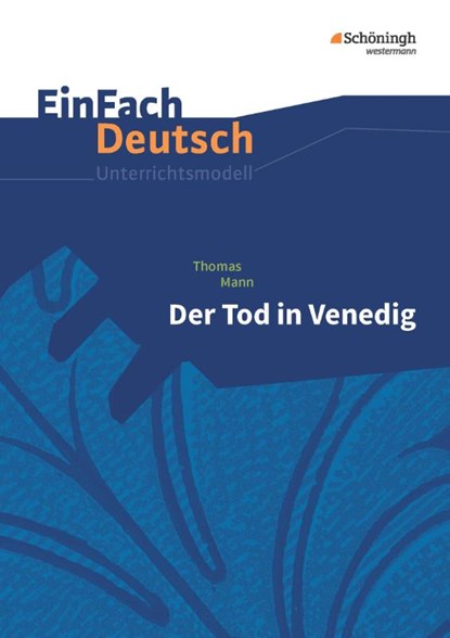 Der Tod in Venedig. EinFach Deutsch Unterrichtsmodelle, Thomas Mann ; Claudia Müller-Völkl ; Michael Völkl - Paperback - 9783140223225