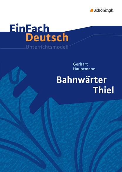 Bahnwärter Thiel. EinFach Deutsch Unterrichtsmodelle, Gerhart Hauptmann ;  Katharine Pappas ;  Norbert Schläbitz - Paperback - 9783140223539