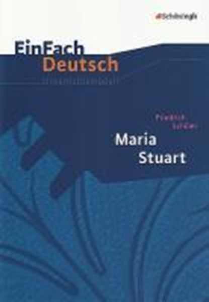 Maria Stuart. EinFach Deutsch Unterrichtsmodelle, Friedrich von Schiller - Paperback - 9783140223737