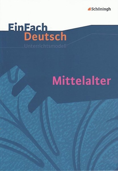 Mittelalter. EinFach Deutsch Unterrichtsmodelle, Jürgen Möller - Paperback - 9783140223775