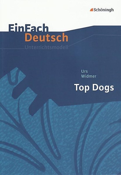 Top Dogs. EinFach Deutsch Unterrichtsmodelle, Urs Widmer - Paperback - 9783140223980