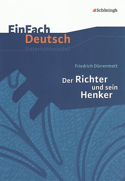 Der Richter und sein Henker. EinFach Deutsch Unterrichtsmodelle, Friedrich Dürrenmatt ;  Martin Kottkamp ;  Astrid Staude - Paperback - 9783140224154