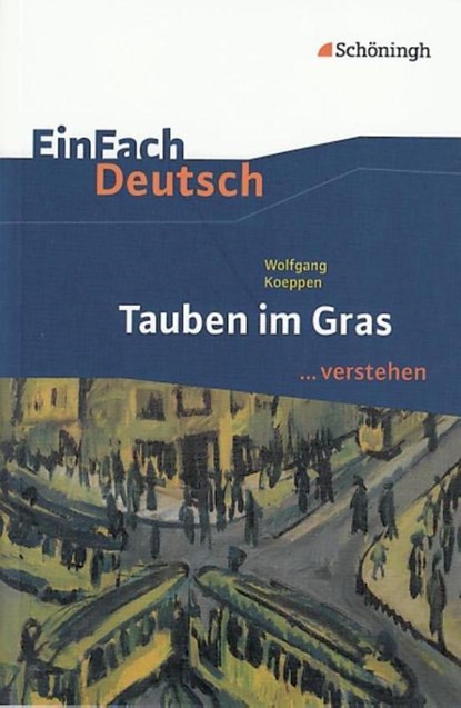 Tauben im Gras. EinFach Deutsch ...verstehen, Wolfgang Koeppen ; Dirk Bauer ; Judith Schütte - Paperback - 9783140224826