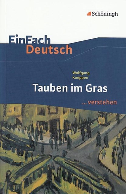 Tauben im Gras. EinFach Deutsch ...verstehen, Wolfgang Koeppen ;  Dirk Bauer ;  Judith Schütte - Paperback - 9783140224826