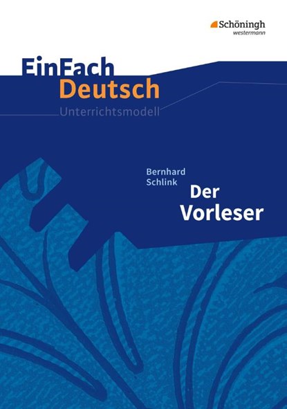 Der Vorleser. Gymnasiale Oberstufe. Neubearbeitung, Bernhard Schlink ; Bettina Greese ; Sonja Pohsin ; Almut Peren-Eckert - Paperback - 9783140224901