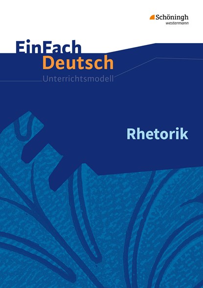 Rhetorik. EinFach Deutsch Unterrichtsmodelle, Jürgen Möller - Paperback - 9783140224918