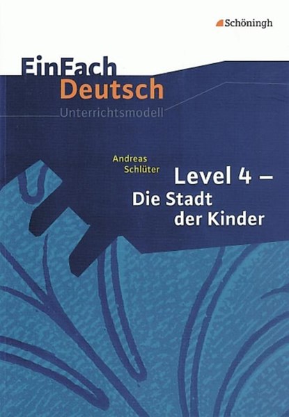 Die Stadt der Kinder. EinFach Deutsch Unterrichtsmodelle, Andreas Schlüter ;  Norbert Berger - Paperback - 9783140224956