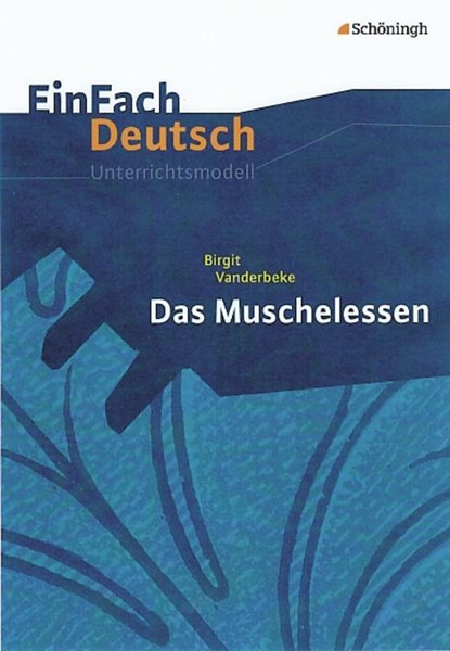 Das Muschelessen. EinFach Deutsch Unterrichtsmodelle, Birgit Vanderbeke ; Christine Mersiowsky - Paperback - 9783140225076