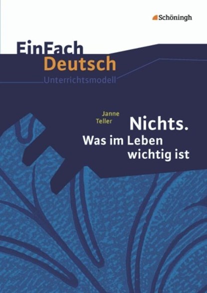 Nichts. Was im Leben wichtig ist. EinFach Deutsch Unterrichtsmodelle, Janne Teller ; Achim Roschmann - Paperback - 9783140225304