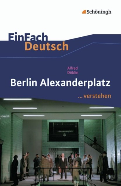 Berlin Alexanderplatz. EinFach Deutsch ...verstehen, Alfred Döblin ;  Timotheus Schwake - Paperback - 9783140225359
