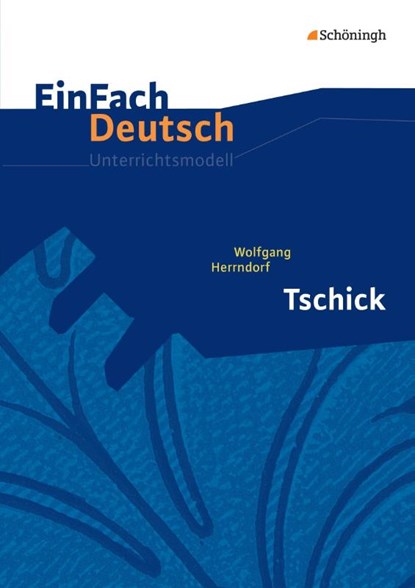 Tschick. EinFach Deutsch Unterrichtsmodelle, Wolfgang Herrndorf ; Alexandra Wölke - Paperback - 9783140225830