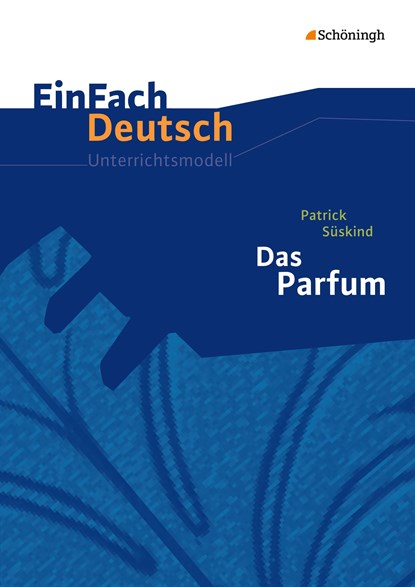 Das Parfum. Einfach Deutsch Unterrichtsmodelle, Patrick Süskind ;  Stefan Volk - Paperback - 9783140226486