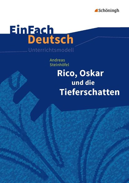 Rico, Oskar 01 und die Tieferschatten. EinFach Deutsch Unterrichtsmodelle, Andreas Steinhöfel ; Sebastian Schulz - Paperback - 9783140226622