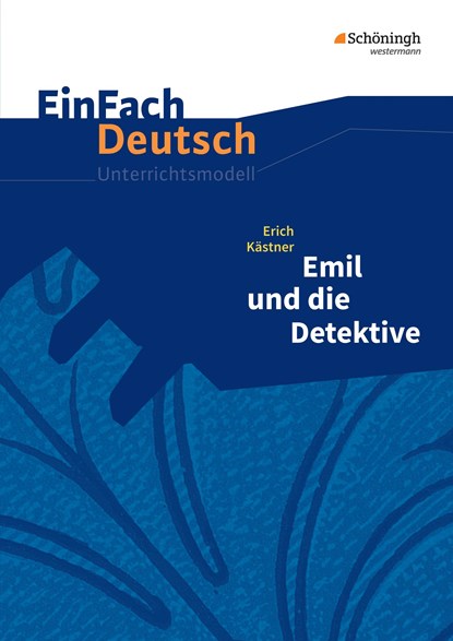 Emil und die Detektive. Einfach Deutsch Unterrichtsmodelle, Erich Kästner ;  Katharina Kaiser - Paperback - 9783140226769