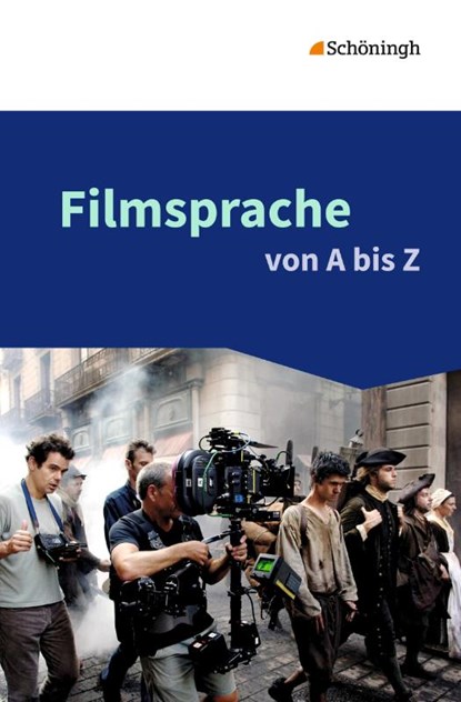 Filmsprache von A bis Z, Katharina Barkowsky ; Kerstin Hüsemann ; Johannes Rose ; Olaf Schneider - Paperback - 9783140227001