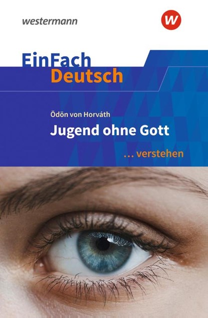 Jugend ohne Gott. EinFach Deutsch ... verstehen, Ödön von Horváth ; Susanne Kaul ; Markus Pahmeier - Paperback - 9783140227056