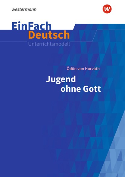 Jugend ohne Gott. EinFach Deutsch Unterrichtsmodelle, Ödön von Horváth - Paperback - 9783140227438
