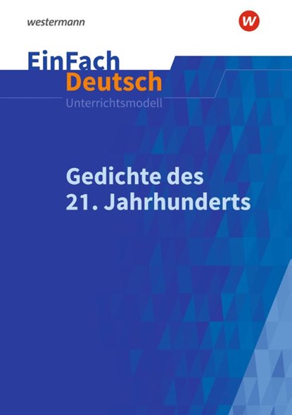 Gedichte im 21. Jahrhundert. EinFach Deutsch Unterrichtsmodelle, Stefan Rauer - Paperback - 9783140227759