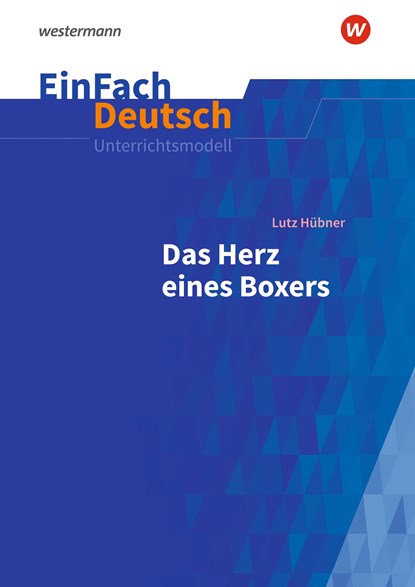Das Herz eines Boxers. EinFach Deutsch Unterrichtsmodelle, Lutz Hübner ;  Florian Koch ;  Jasmin Zielonka - Paperback - 9783140227797