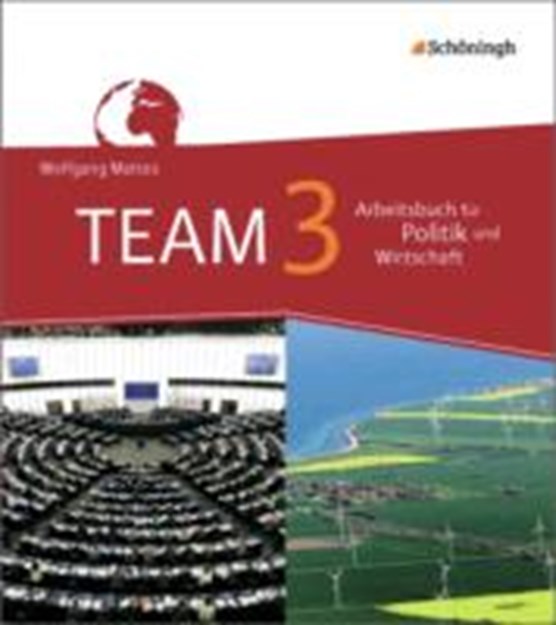 TEAM 3 - Arbeitsbücher für Politik und Wirtschaft. Gesamtschulen. Nordrhein-Westfalen. Neubearbeitung