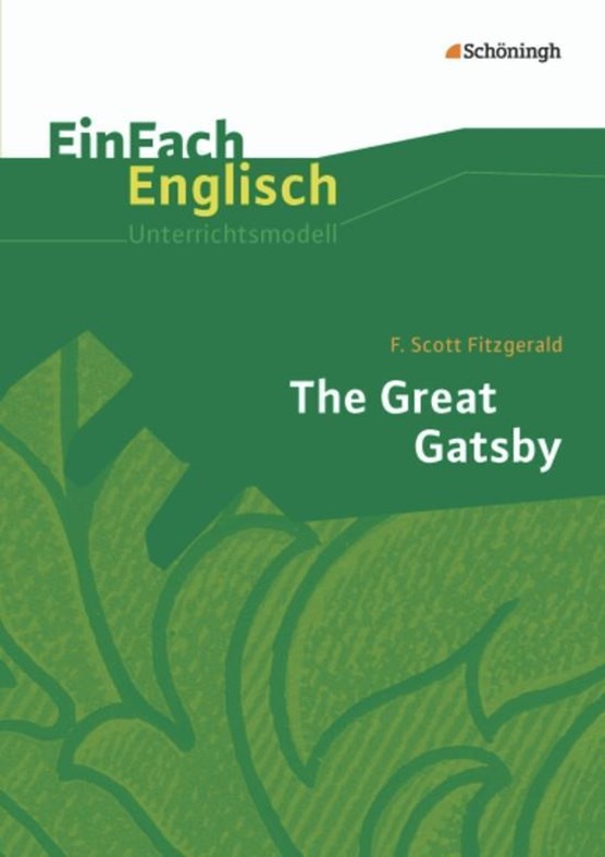 The Great Gatsby. EinFach Englisch Unterrichtsmodelle