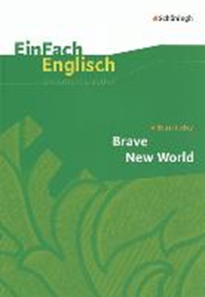 Brave New World. EinFach Englisch Unterrichtsmodelle, Aldous Huxley ; Angela Luz ; Brigitte Prischtt - Paperback - 9783140412490