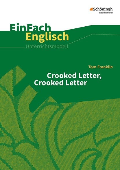 Crooked Letter, Crooked Letter. EinFach Englisch Unterrichtsmodelle, Tom Franklin ;  Ulrike Klein ;  Gabriele Kugler-Euerle - Paperback - 9783140412896