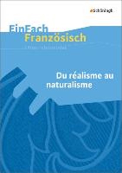 Du réalisme au naturalisme/EinFach Franz. Unterr., GEHLEN,  Lukas ; Große-Bley, Melanie - Paperback - 9783140462839