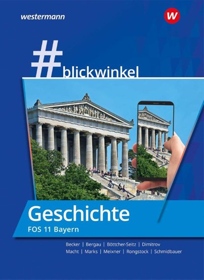 #blickwinkel - Geschichte und Politik & Gesellschaft für Fachoberschulen und Berufsoberschulen - Ausgabe Bayern, Richard Rongstock ; Silke Bergau ; Holger H. Macht - Gebonden - 9783141123876
