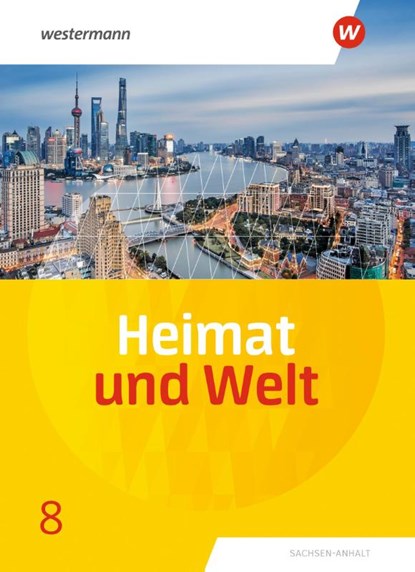 Heimat und Welt8. Schulbuch. Sachsen-Anhalt, Margit Colditz ; Evelyn Dieckmann ; Notburga Protze ; Ines Schmidt - Gebonden - 9783141174182